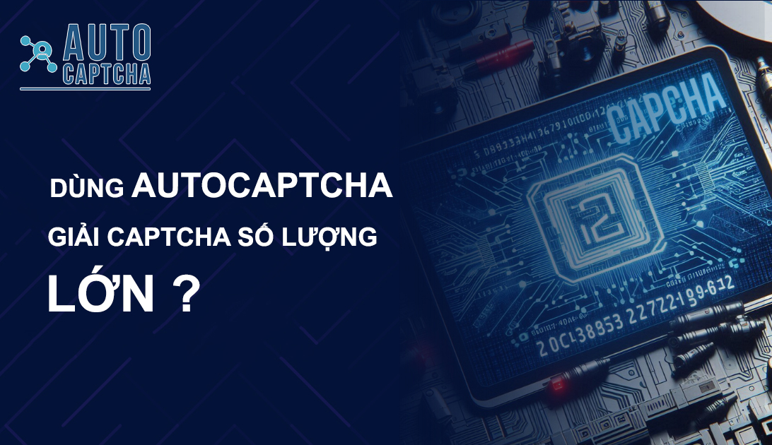Giải Captcha  Số Lượng Lớn