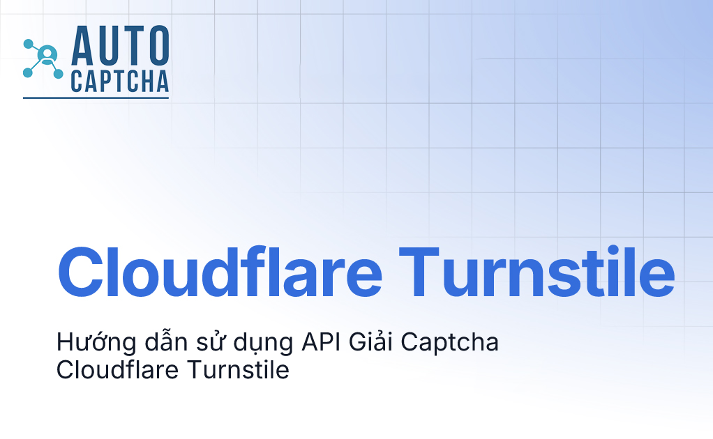 Sử dụng API để Giải Captcha Cloudflare Sử dụng API để Giải Captcha Cloudflare