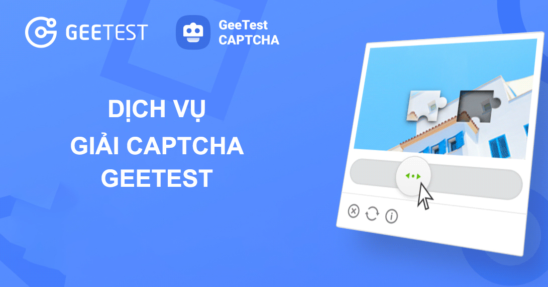 dịch vụ giải captcha geetest dịch vụ giải captcha geetest
