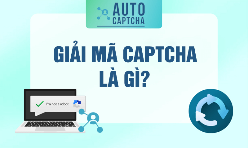 giải mã captcha là gì? giải mã captcha là gì?